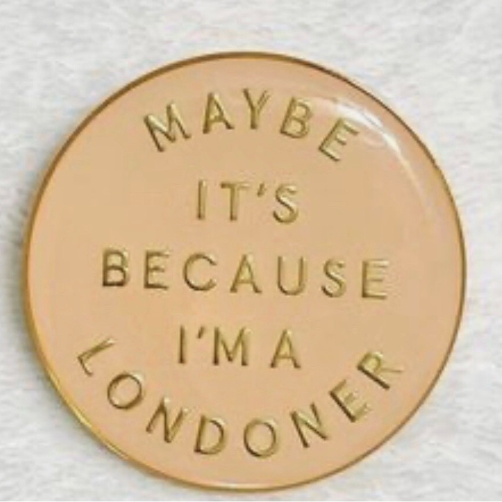 NEW BURBERRY COLLECTORS PIN MAYBE IT’S BECAUSE I’M A LONDER COLOR cream
